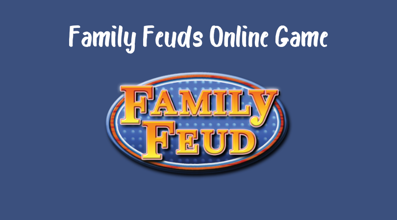 Family Feuds Online Game